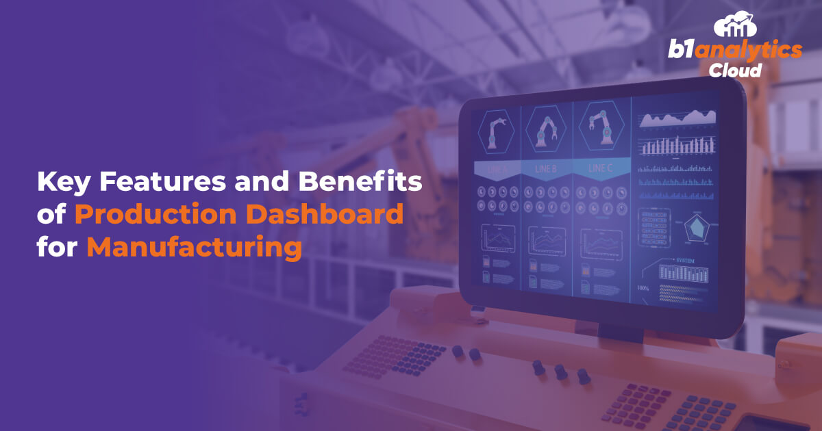Key Features and Benefits of Production Dashboard for Manufacturing